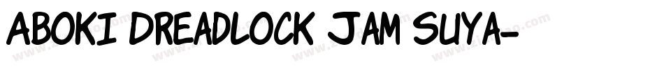 Aboki Dreadlock Jam Suya字体转换